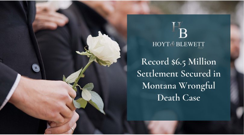 Record $6.5 Million Settlement Secured in Montana Wrongful Death Case